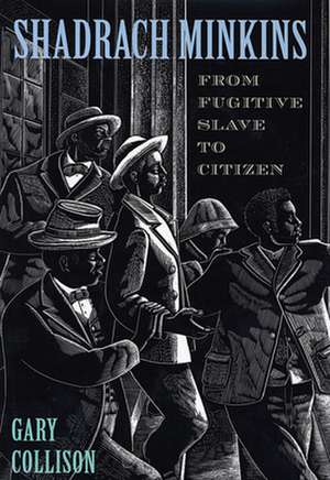 Shadrach Minkins – From Fugitive Slave to Citizen (Paper) de Gary Collison