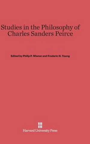 Studies in the Philosophy of Charles Sanders Peirce de Philip P. Wiener