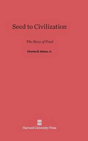 Seed to Civilization de Charles B. Jr. Heiser