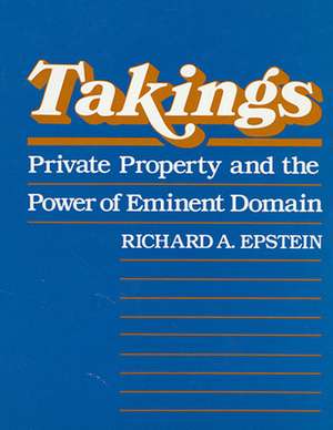 Takings – Private Property & the Power of Eminent Domain (Paper) de Ra Epstein