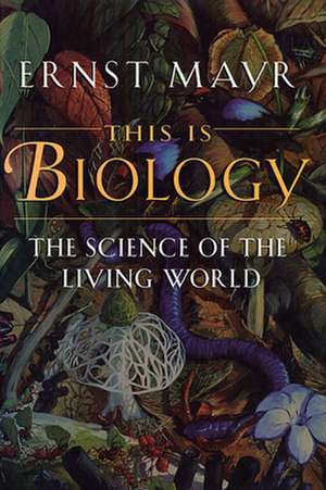 This Is Biology de Ernst Mayr