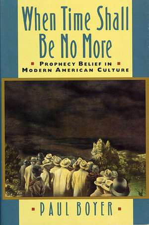 When Time Shall Be No More de Paul Boyer