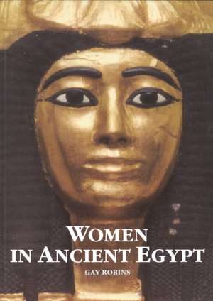 Women in Ancient Egypt de Gay Robins