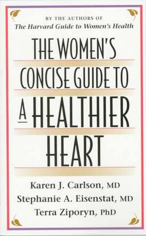 The Women′s Concise Guide to a Healthier Heart de Karen J. Carlson