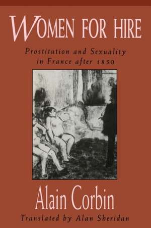 Women for Hire – Prostitution & Sexuality in France after 1850 (Paper) de Alain Corbin