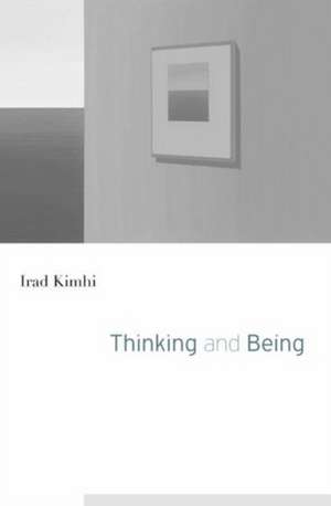 Thinking and Being de Irad Kimhi