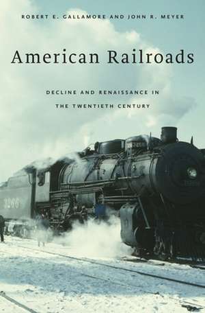 American Railroads – Decline and Renaissance in the Twentieth Century de Robert E. Gallamore