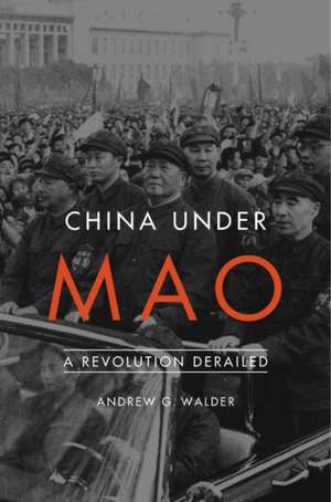 China Under Mao – A Revolution Derailed de Andrew G. Walder