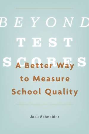 Beyond Test Scores – A Better Way to Measure School Quality de Jack Schneider