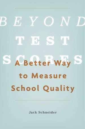 Beyond Test Scores de Jack Schneider