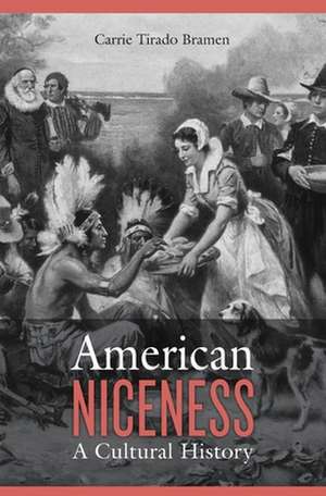 American Niceness – A Cultural History de Carrie Tirado Bramen