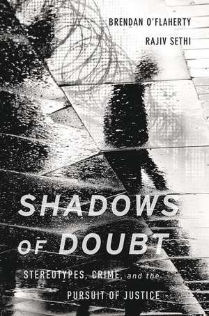 Shadows of Doubt – Stereotypes, Crime, and the Pursuit of Justice de Brendan O`flaherty