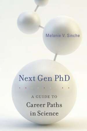 Next Gen PhD – A Guide to Career Paths in Science de Melanie V. Sinche