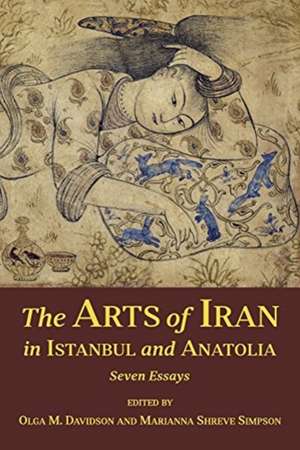 The Arts of Iran in Istanbul and Anatolia – Seven Essays de Olga M. Davidson