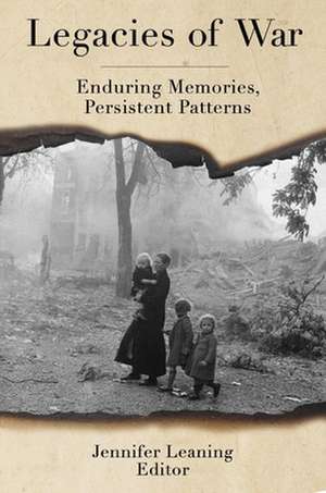 Legacies of War – Enduring Memories, Persistent Patterns de Jennifer Leaning