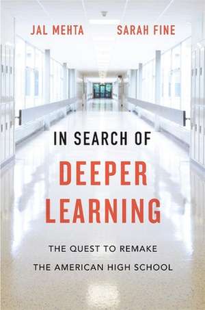 In Search of Deeper Learning – The Quest to Remake the American High School de Jal Mehta