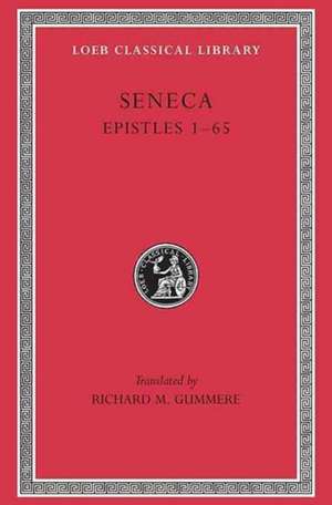 Epistles, Volume I – Epistles 1–65 (Trans. Gunmmere) (Latin) de Seneca Seneca