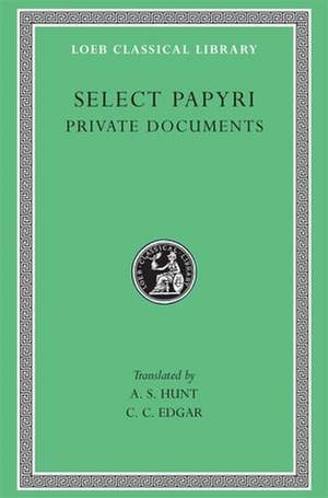 Select Papyri, Volume I: Private Documents L266 V 1 (Trans. Hunt)(Greek) de A. S. Hunt