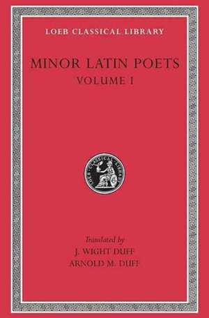 Minor Latin Poets, Volume I: Publilius Syrus. Elegies on Maecenas. Grattius. Calpurnius Siculus. Laus Pisonis. Einsiedeln Eclogues. Aetna de J. Wight Duff