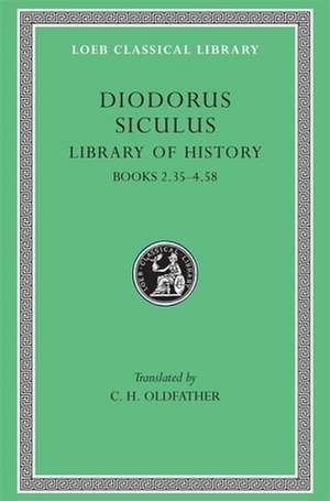 Library of History, Volume II – Books 2.35–4.58 (Trans. Oldfather)(Greek) de Diodorus Siculu Diodorus Siculu