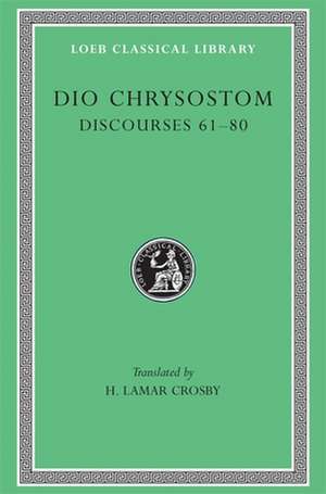 Dio Chrysostom: Discourses 61-80
