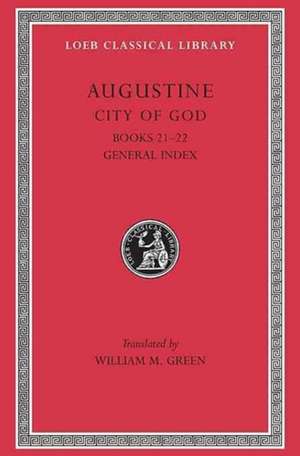 City of God, Volume VII – Books 21–22 (Trans. Green)(Latin) de Augustine Augustine