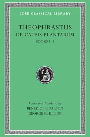 De Causis Plantarum, Volume I: Books 1–2 (Greek) de Theophrastus Theophrastus