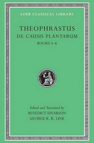 De Causis Plantarum, Volume III: Books 5–6 (Trans. Einarson)(Greek) de Theophrastus Theophrastus