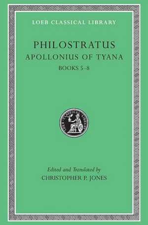 Apollonius of Tyana, Volume II – Life of Apollonius of Tyana, Books 5–8 de Philostratus Philostratus