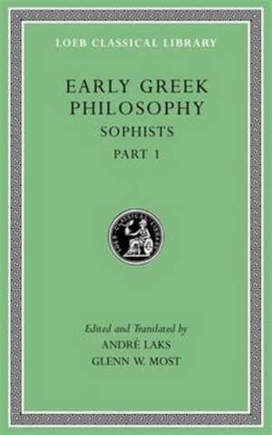 Early Greek Philosophy, Volume VIII – Sophists, Part 1 L531 de André Laks