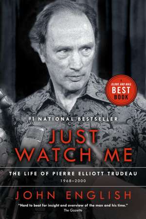 Just Watch Me: 1968-2000 de John English