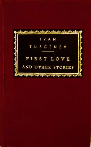 First Love and Other Stories de Ivan Sergeevich Turgenev