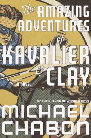 The Amazing Adventures of Kavalier & Clay de Michael Chabon