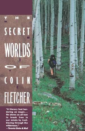 Secret Worlds of Colin Fletcher de Colin Fletcher