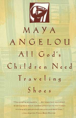 All God's Children Need Travelling Shoes de Maya Angelou