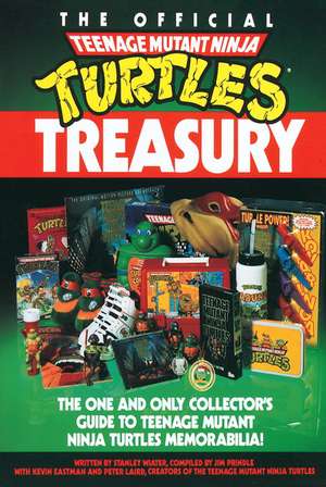 The Official Teenage Mutant Ninja Turtles Treasury de Stanley Wiater