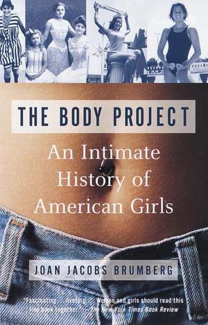 The Body Project: An Intimate History of American Girls de Joan Jacobs Brumberg