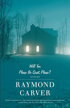 Will You Please Be Quiet, Please?: Stories de Raymond Carver