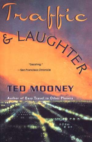 Traffic & Laughter de Ted Mooney