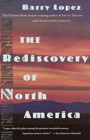 Rediscovery of North America de Barry Holstun Lopez