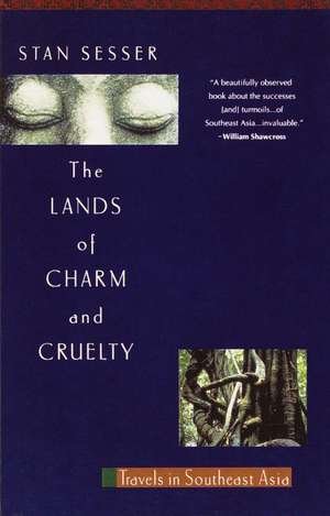 The Lands of Charm and Cruelty: Travels in Southeast Asia de Stan Sesser