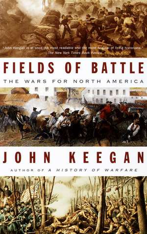 Fields of Battle: The Wars for North America de John Keegan