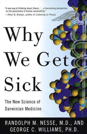 Why We Get Sick: The New Science of Darwinian Medicine de Randolph M. Nesse