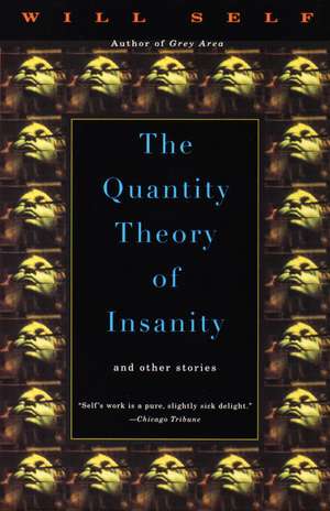 The Quantity Theory of Insanity de Will Self