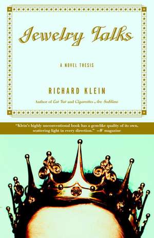 Jewelry Talks: A Novel Thesis de Richard Klein