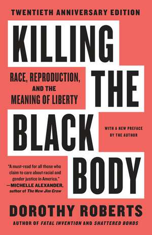 Killing the Black Body: Race, Reproduction, and the Meaning of Liberty de Dorothy Roberts