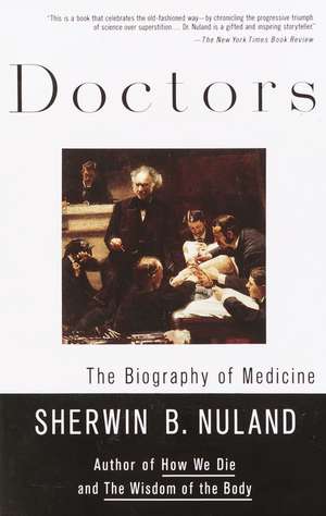 Doctors: The Biography of Medicine de Sherwin B. Nuland