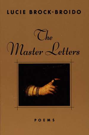 The Master Letters de Lucie Brock-Broido