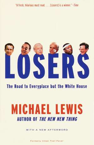 Losers: The Road to Everyplace But the White House de Michael Lewis