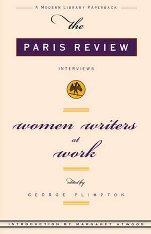 Women Writers at Work: The Paris Review Interviews de Review Paris Review